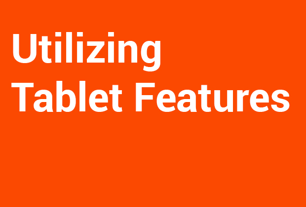 Utilizing tablet features