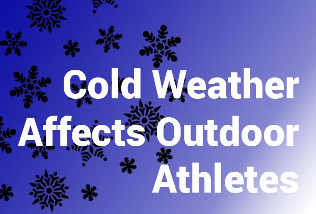 Cold weather affects outdoor athletes